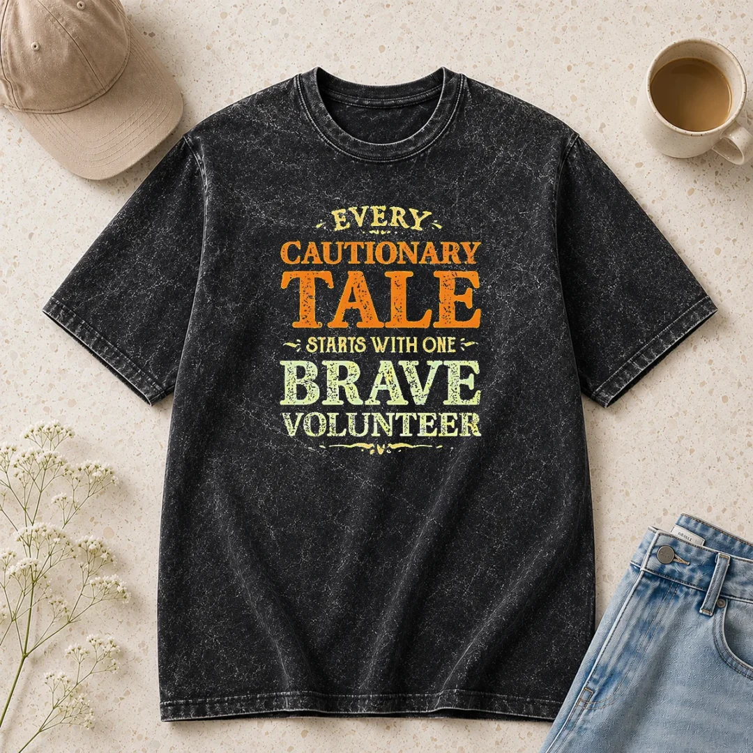 premium-hot-every-cautionary-tale-starts-with-one-brave-volunteer-washed-t-shirt Premium Hot Every Cautionary Tale Starts With One Brave Volunteer Washed T-Shirt