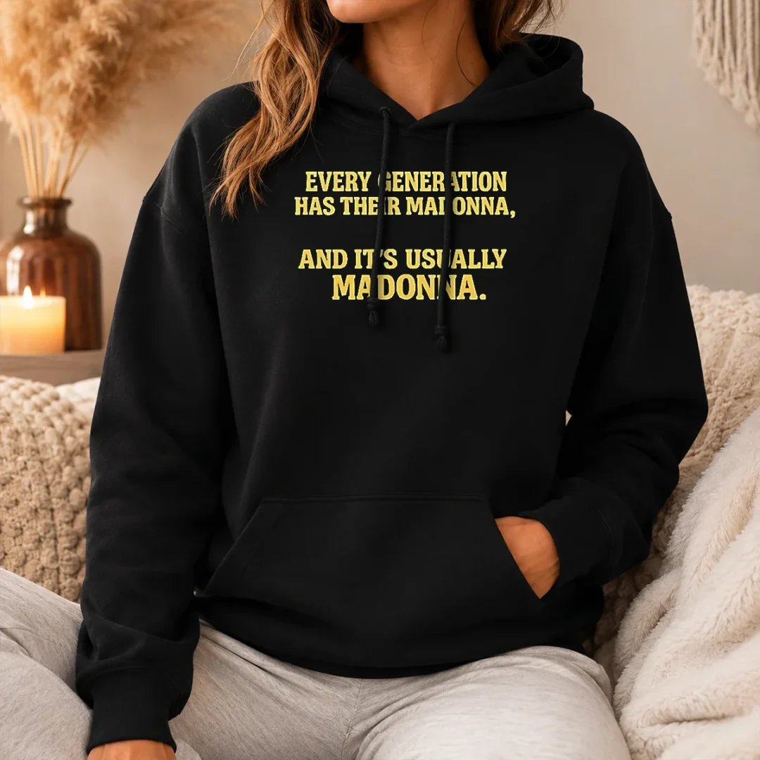 Premium Hot Every Generation Has Their Madonna And It'S Usually Madonna Hoodie Premium Hot Every Generation Has Their Madonna And It'S Usually Madonna Hoodie