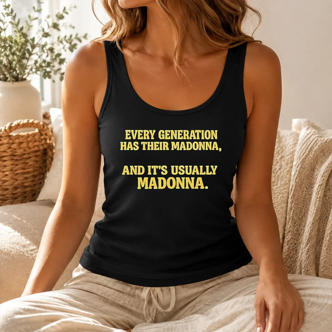 Premium Hot Every Generation Has Their Madonna And It'S Usually Madonna Tank Top Premium Hot Every Generation Has Their Madonna And It'S Usually Madonna Tank Top