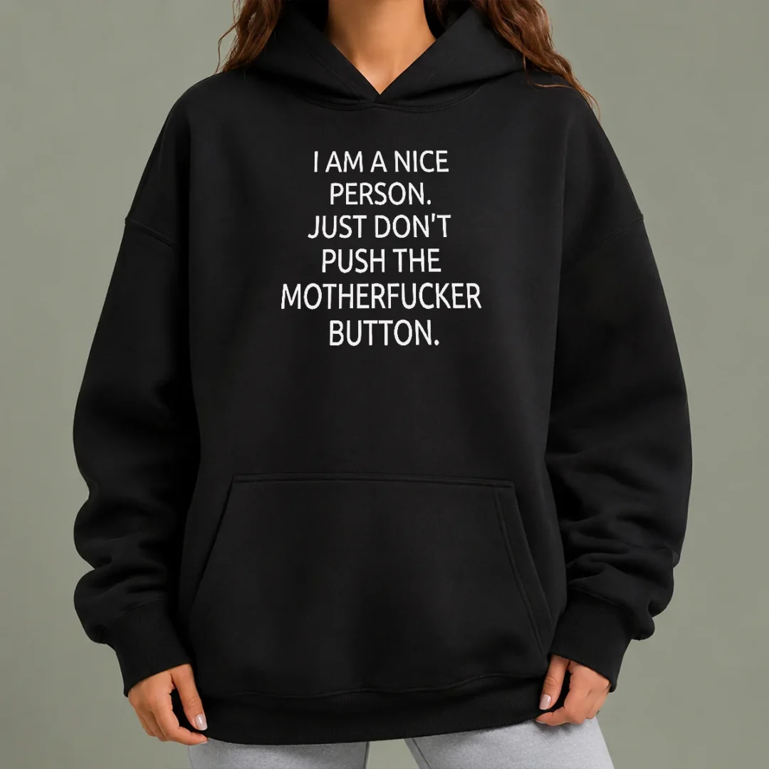 premium-hot-i-am-a-nice-person-just-do-not-push-the-motherfucker-button-hoodie Premium Hot I Am A Nice Person Just Do Not Push The Motherfucker Button Hoodie