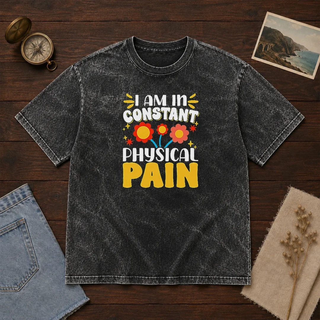 premium-i-am-in-constant-physical-pain-retro-floral-washed-t-shirt Premium I Am In Constant Physical Pain Retro Floral Washed T-Shirt