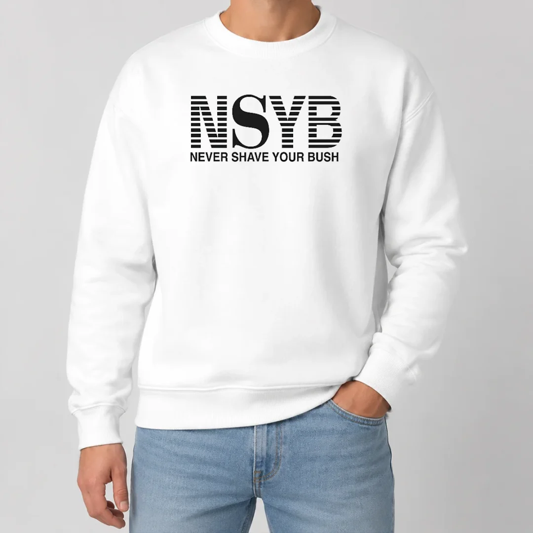 Premium Nice Never Shave Your Bush Sweater Premium Nice Never Shave Your Bush Sweater
