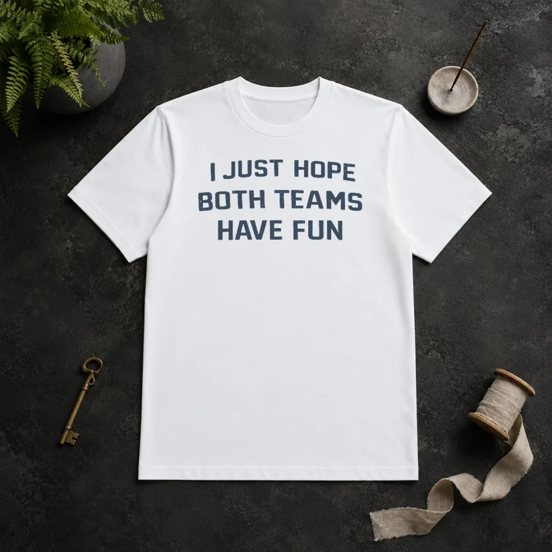 premium-official-i-just-hope-both-teams-have-fun-football-t-shirt