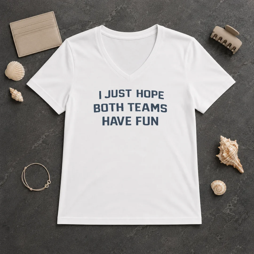 Premium Official I Just Hope Both Teams Have Fun Football V Neck Shirt Premium Official I Just Hope Both Teams Have Fun Football V-Neck Shirt