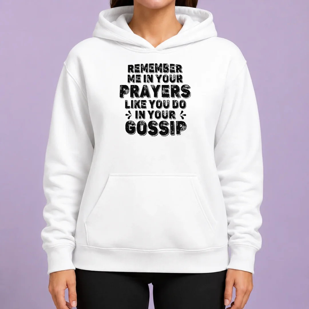 premium-pretty-remember-me-in-your-prayers-like-you-do-in-your-gossip-hoodie Premium Pretty Remember Me In Your Prayers Like You Do In Your Gossip Hoodie