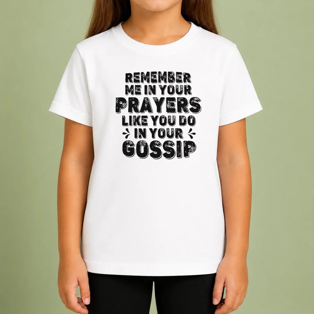 premium-pretty-remember-me-in-your-prayers-like-you-do-in-your-gossip-kids-t-shirt Premium Pretty Remember Me In Your Prayers Like You Do In Your Gossip Kids T-Shirt
