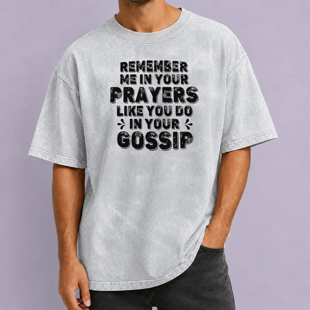 premium-pretty-remember-me-in-your-prayers-like-you-do-in-your-gossip-washed-t-shirt Premium Pretty Remember Me In Your Prayers Like You Do In Your Gossip Washed T-Shirt