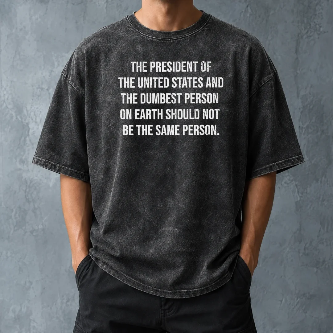 premium-the-president-of-the-usa-and-the-dumbest-person-should-not-be-the-same-person-washed-t-shirt-washed Premium The President Of The USA And The Dumbest Person Should Not Be The Same Person Washed T-Shirt