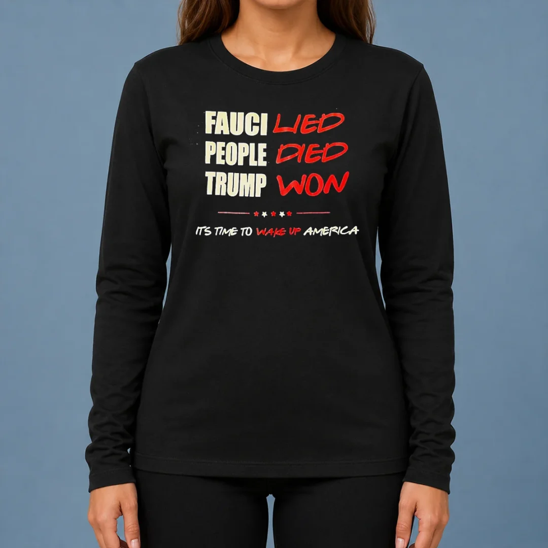 premium-trump-won-fauci-lied-people-died-it-s-time-to-wake-up-america-long-sleeve-shirt Premium Trump Won Fauci Lied People Died It's Time To Wake Up America long sleeve shirt in black, front view