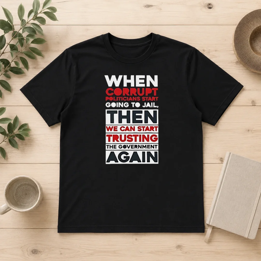 premium-when-corrupt-politicians-star-going-to-jail-we-can-start-trusting-government-again-t-shirt Premium When Corrupt Politicians Star Going To Jail We Can Start Trusting Government Again