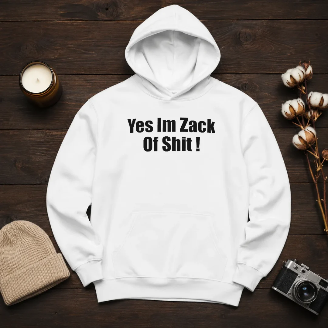 premium-yes-i-m-zack-of-shit-hoodie Premium Yes I'M Zack Of Shit Hoodie