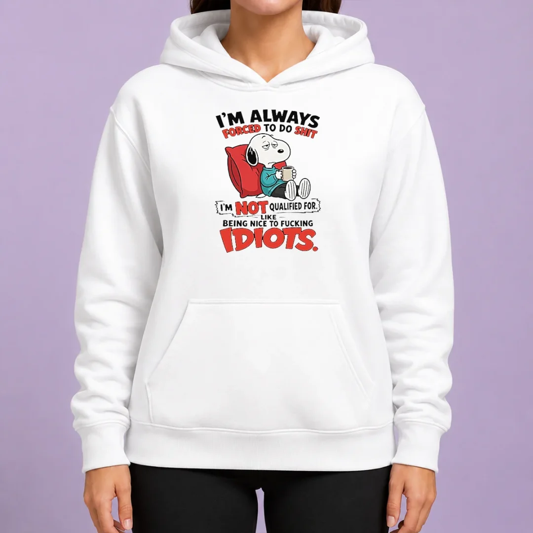 pretty-awesome-im-always-forced-to-do-shit-im-not-qualified-for-like-being-nice-to-fcking-idiots-hoodie Pretty Awesome Im Always Forced To Do Shit Im Not Qualified For Like Being Nice To Fcking Idiots Hoodie