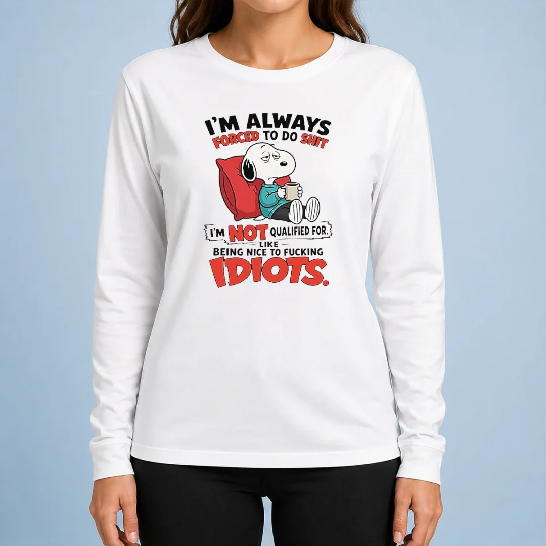 pretty-awesome-im-always-forced-to-do-shit-im-not-qualified-for-like-being-nice-to-fcking-idiots-long-sleeve Pretty Awesome Im Always Forced To Do Shit Im Not Qualified For Like Being Nice To Fcking Idiots Long Sleeve Shirt