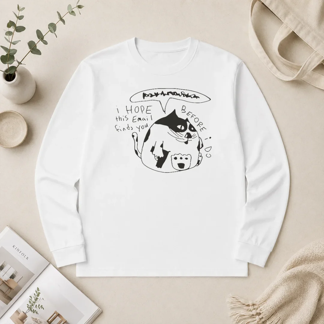 Pretty Cat I Hope This Email Finds You Before I Do Long Sleeve Shirt Pretty Cat I Hope This Email Finds You Before I Do Long Sleeve Shirt