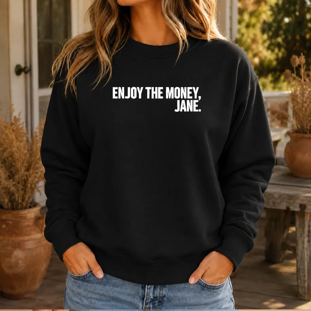 pretty-enjoy-the-money-jane-sarcastic-saying-sweater Pretty Enjoy The Money Jane Sarcastic Saying Sweater