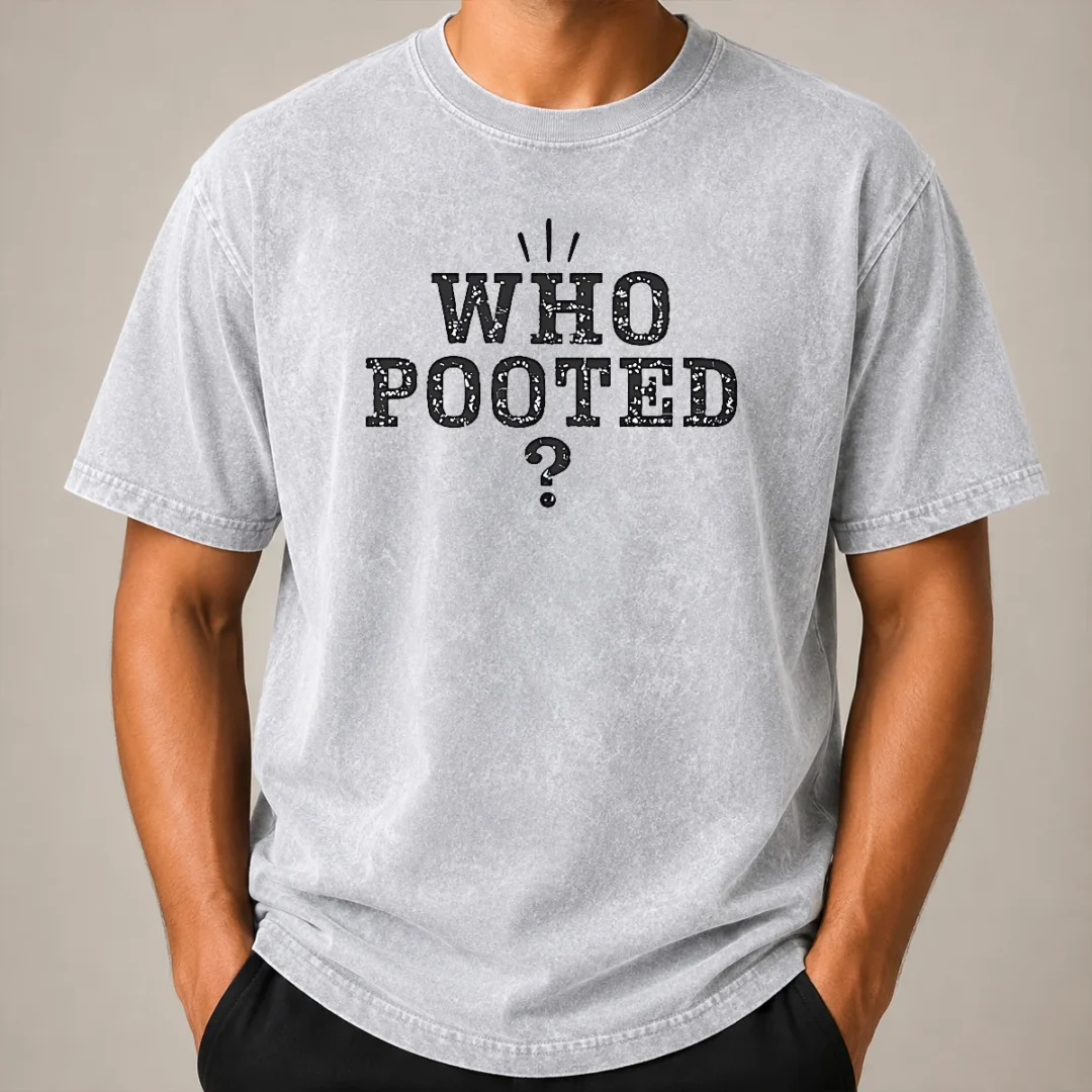 Pretty Funny WHO Pooted Fart Joke Silly Washed T Shirt Pretty Funny WHO Pooted Fart Joke Silly Washed T-Shirt