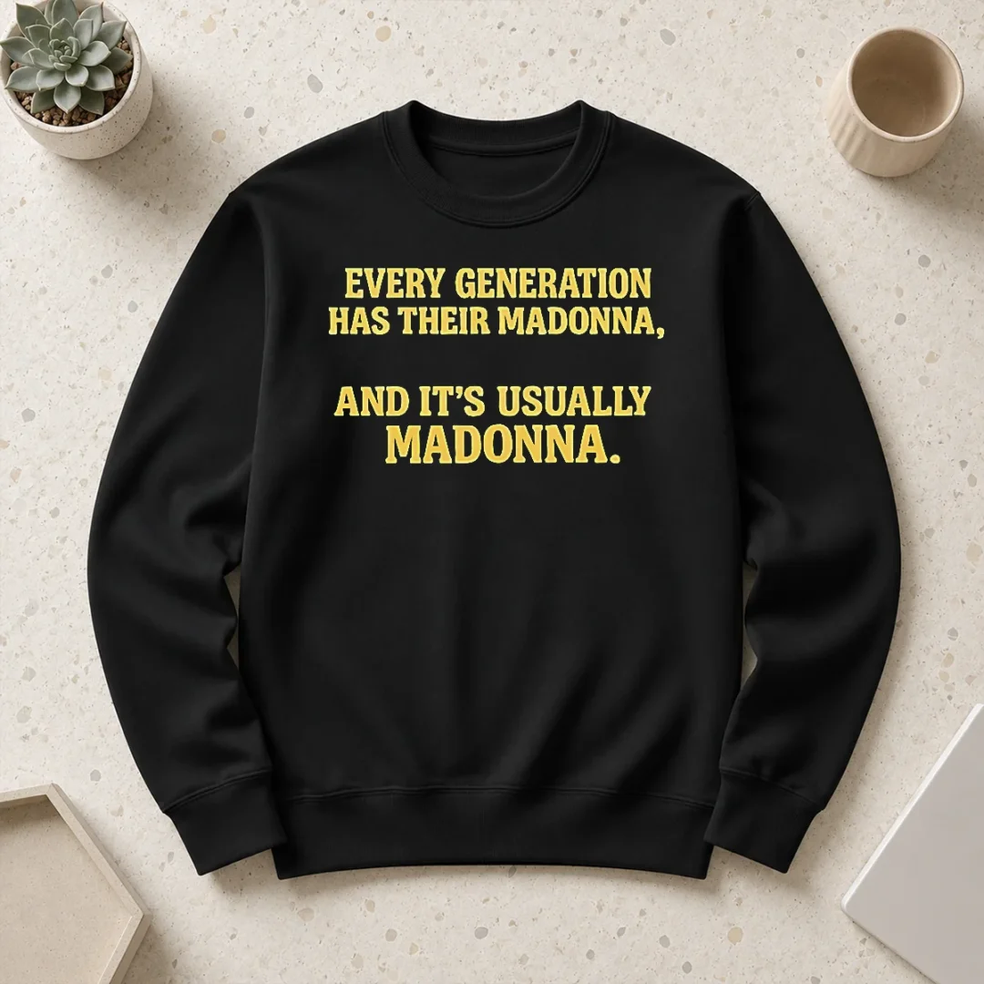 pretty-good-every-generation-has-their-madonna-and-it-s-usually-madonna-sweater Pretty Good Every Generation Has Their Madonna And It'S Usually Madonna Sweater