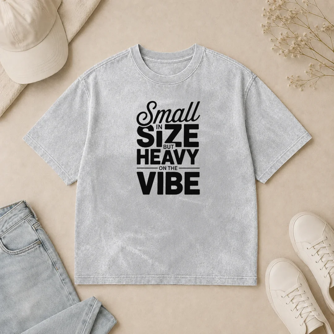Pretty Good Small In Size But Heavy On The Vibe Funny Quote Washed T Shirt Pretty Good Small In Size But Heavy On The Vibe Funny Quote Washed T-Shirt