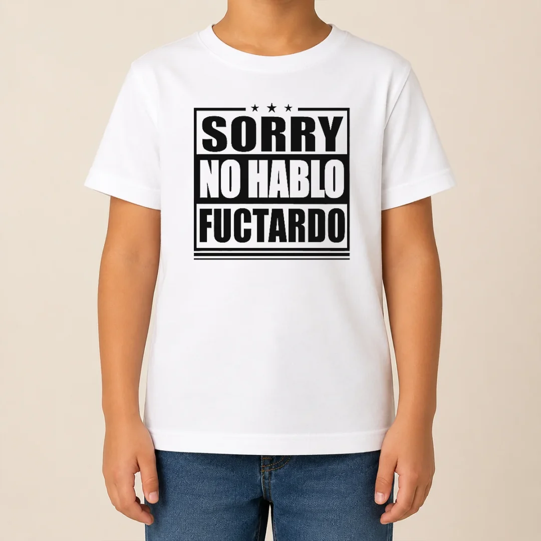 Pretty Good Sorry No Hablo Fuctardo Kids T Shirt Pretty Good Sorry No Hablo Fuctardo Kids T-Shirt