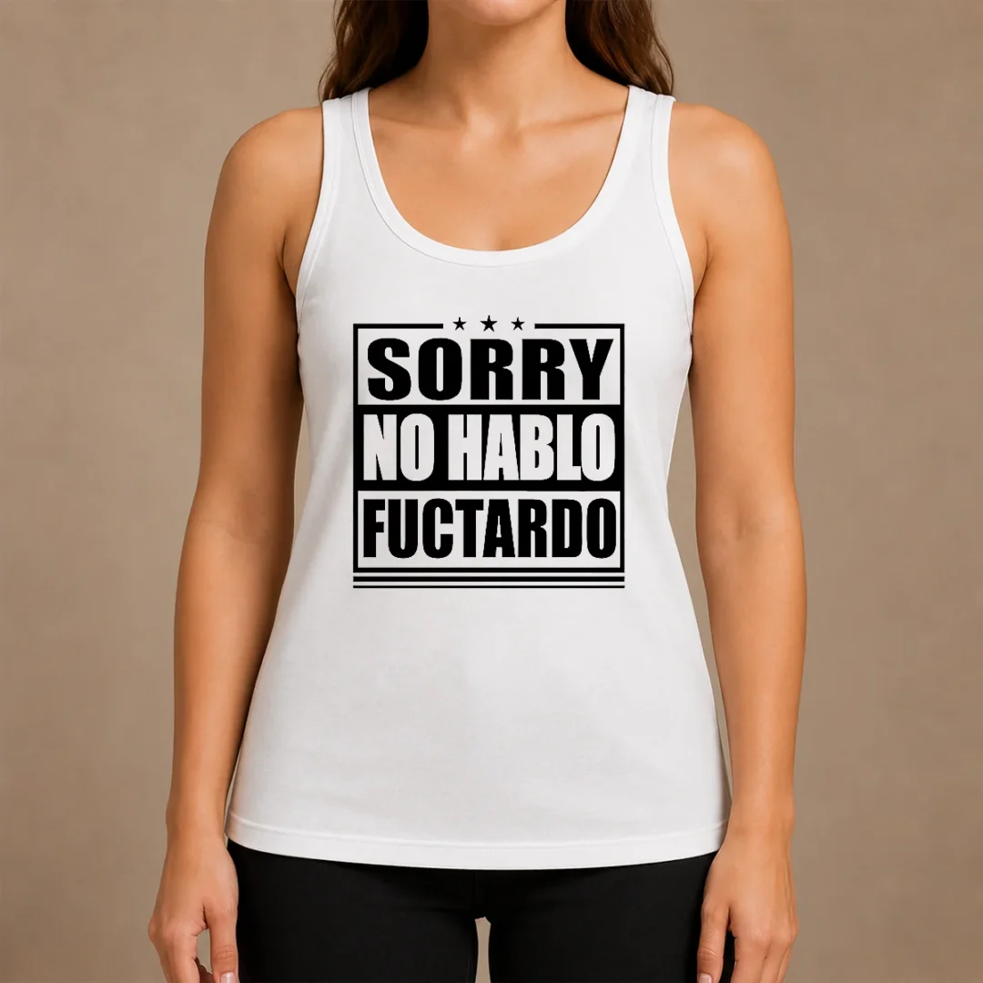 Pretty Good Sorry No Hablo Fuctardo Tank Top Pretty Good Sorry No Hablo Fuctardo Tank Top