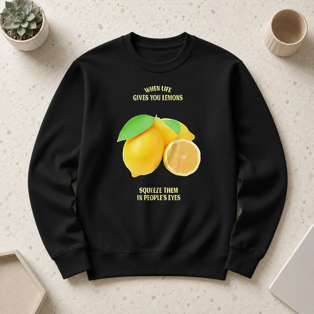 Pretty Nice When Life Gives You Lemons Squeeze Them In People'S Eyes Sweater Pretty Nice When Life Gives You Lemons Squeeze Them In People'S Eyes Sweater