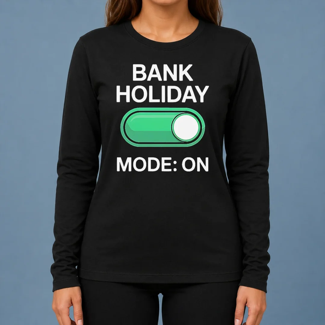 pretty-official-bank-holiday-mode-on-day-off-long-weekend-long-sleeve-shirt Pretty Official Bank Holiday Mode On Day Off Long Weekend Long Sleeve Shirt
