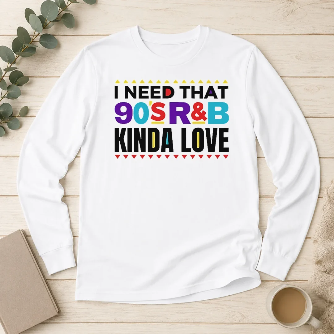 pretty-original-i-need-that-90-s-rampb-kinda-love-long-sleeve-shirt Pretty Original I Need That 90'S Rampb Kinda Love Long Sleeve Shirt