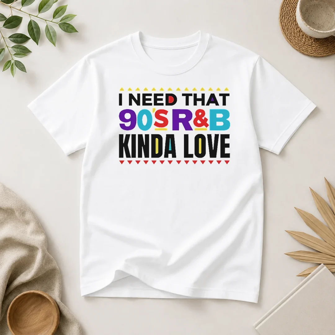 pretty-original-i-need-that-90-s-rampb-kinda-love-t-shirt-1 Pretty Original I Need That 90'S Rampb Kinda Love