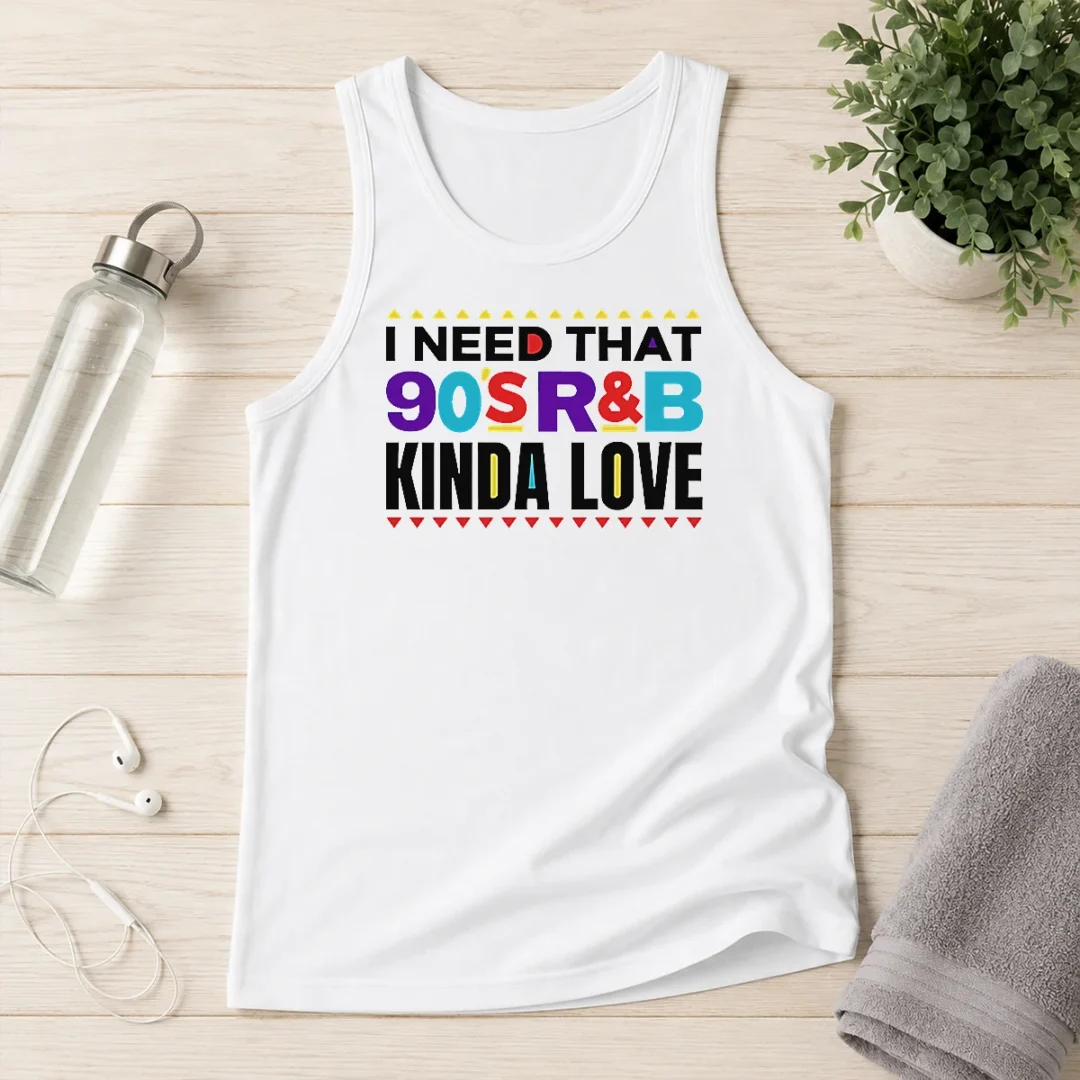 pretty-original-i-need-that-90-s-rampb-kinda-love-tank-top Pretty Original I Need That 90'S Rampb Kinda Love Tank Top
