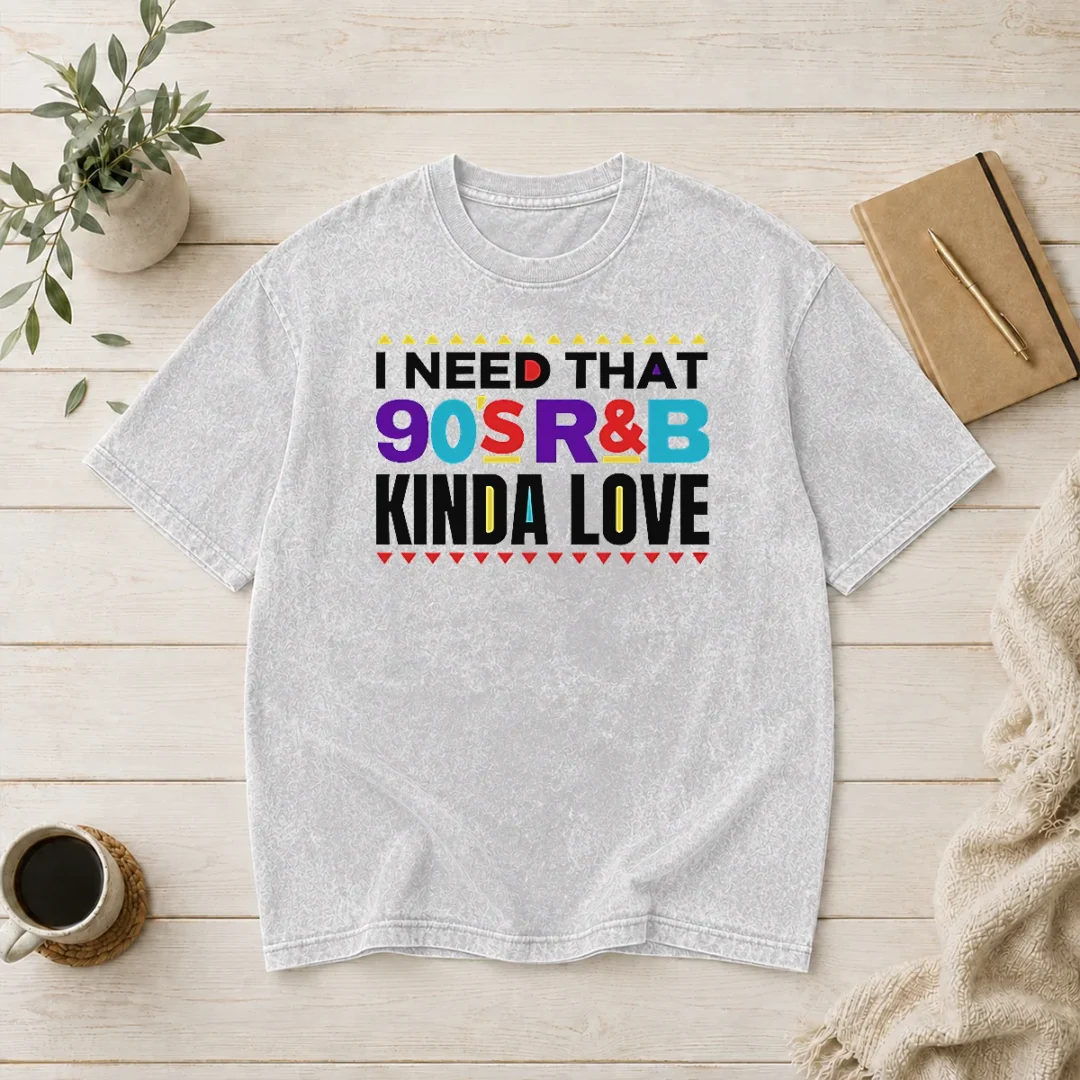pretty-original-i-need-that-90-s-rampb-kinda-love-washed-t-shirt Pretty Original I Need That 90'S Rampb Kinda Love Washed T-Shirt