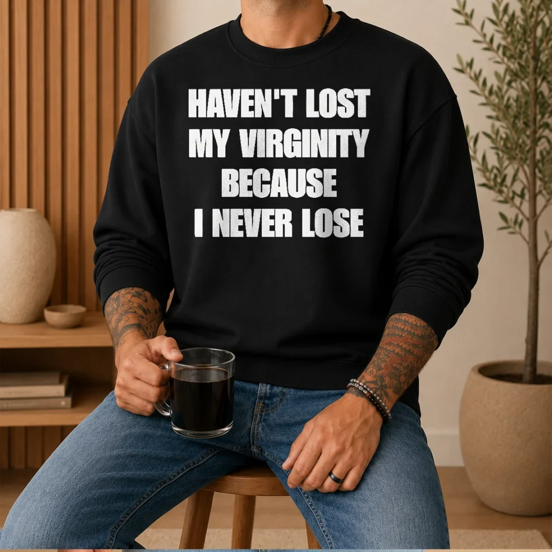 pretty-sarcastic-apparel-quote-haven-t-lost-my-virginity-because-i-never-lose-sweater Pretty Sarcastic Apparel Quote Haven'T Lost My Virginity Because I Never Lose Sweater
