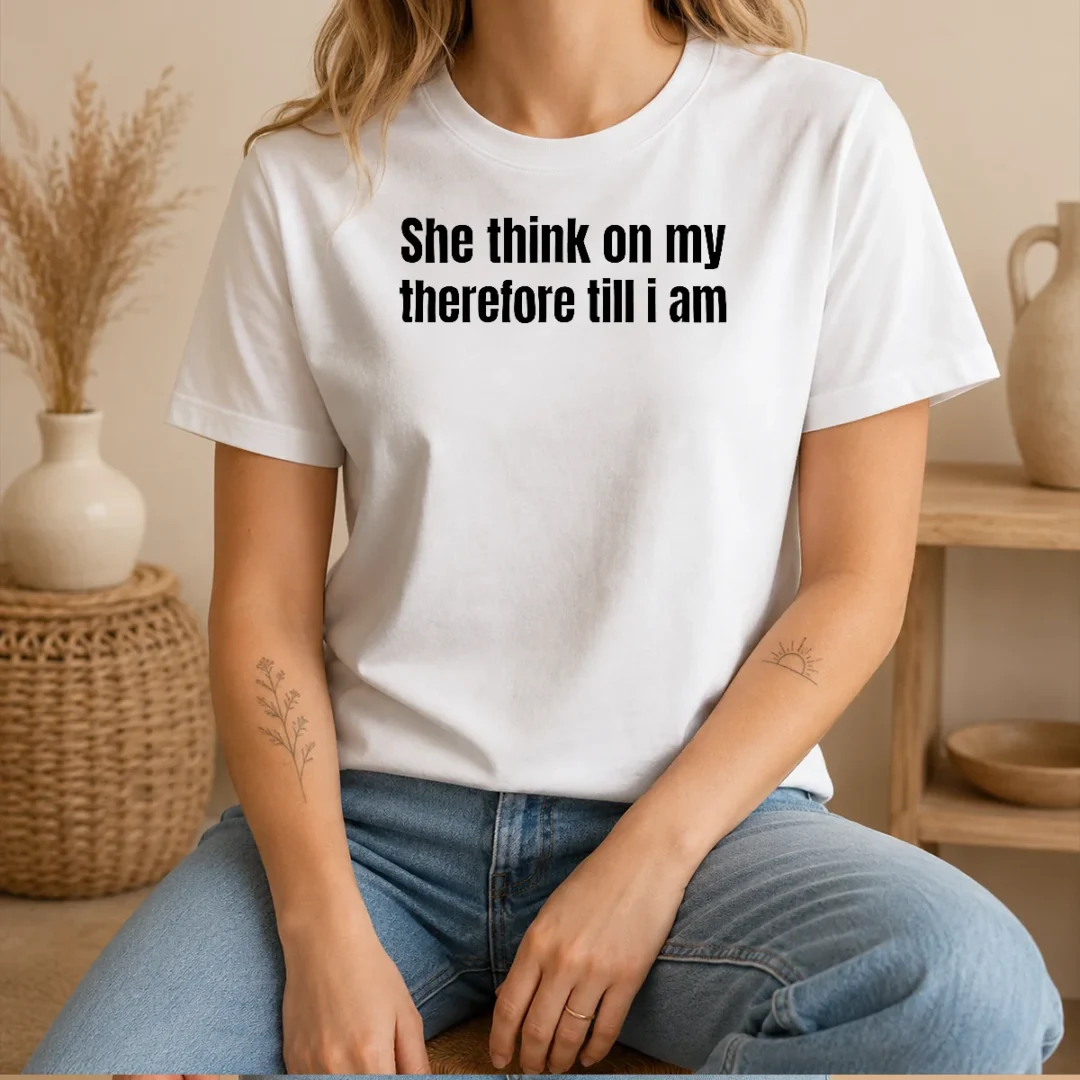 pretty-she-think-on-my-therefore-till-i-am-witty-wordplay-t-shirt-3 Pretty She Think On My Therefore Till I Am Witty Wordplay
