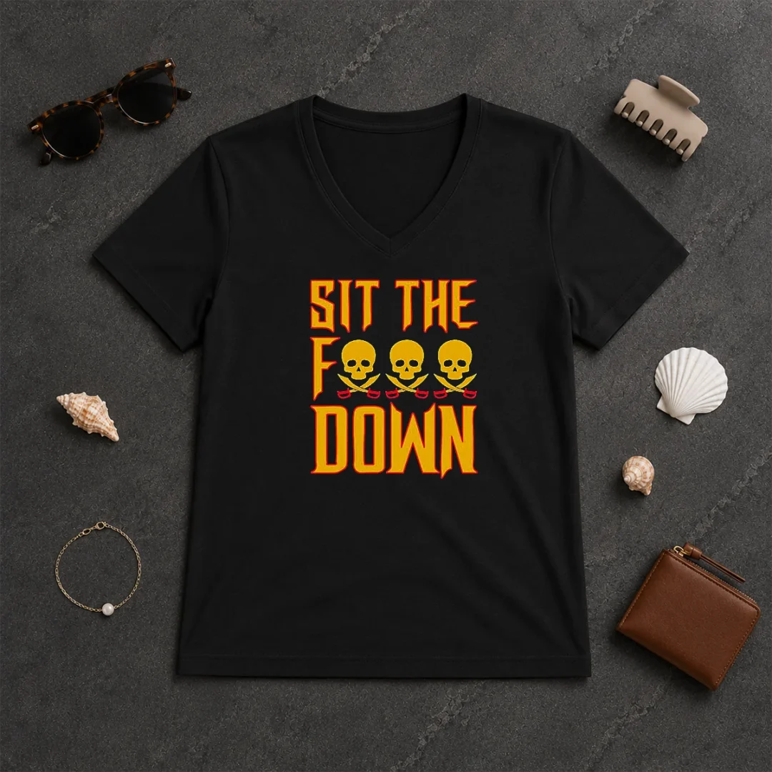 Pretty Sit The F Down Pirate Skull Crossbones V Neck Shirt Pretty Sit The F Down Pirate Skull Crossbones V-Neck Shirt