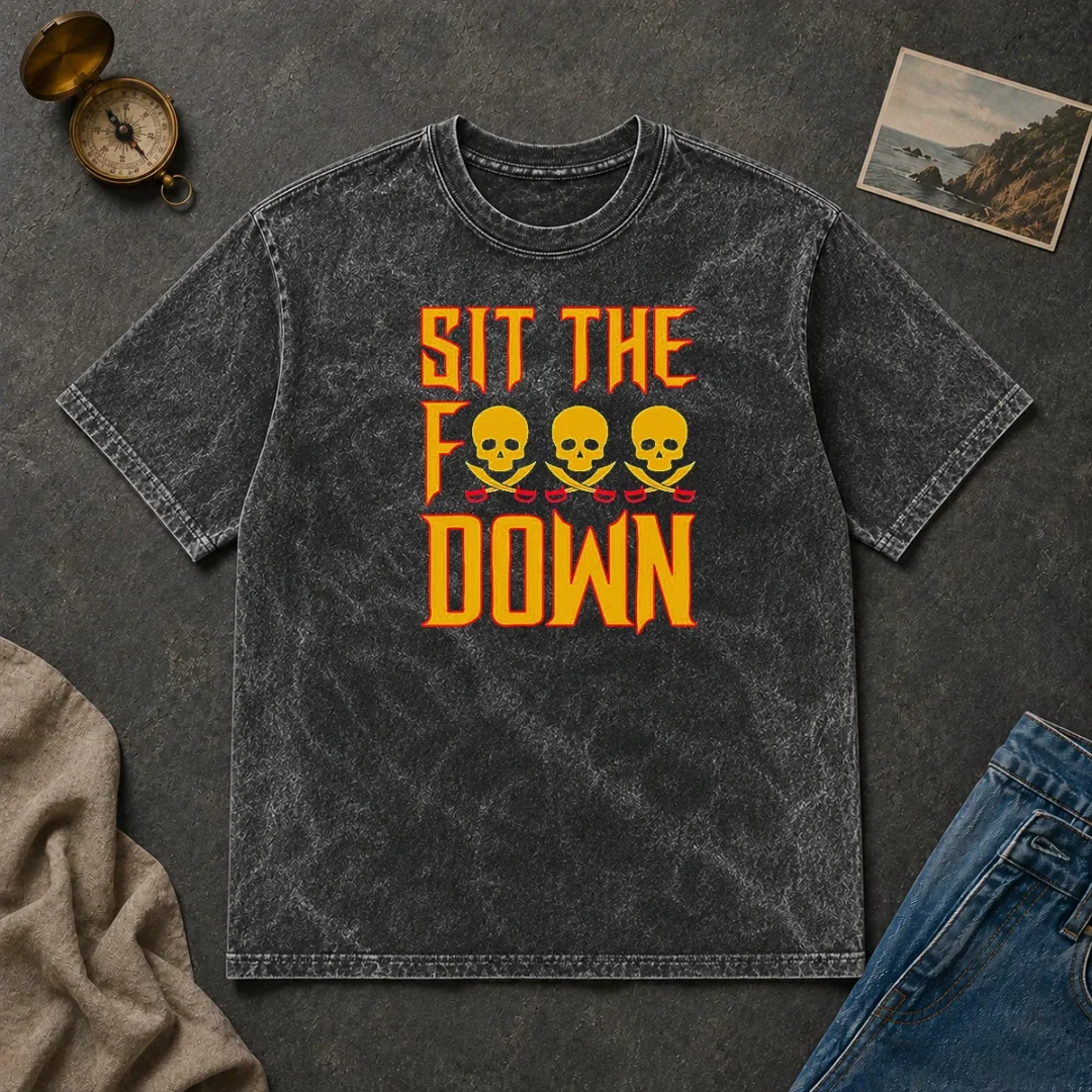 Pretty Sit The F Down Pirate Skull Crossbones Washed T Shirt Pretty Sit The F Down Pirate Skull Crossbones Washed T-Shirt