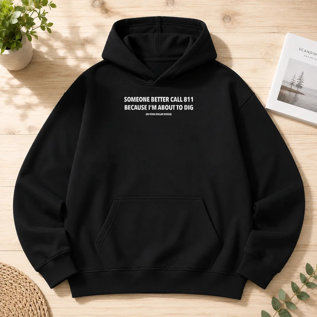 pretty-someone-better-call-811-because-i-m-about-to-dig-in-your-dollar-boxes-hoodie Pretty Someone Better Call 811 Because I'M About To Dig In Your Dollar Boxes Hoodie