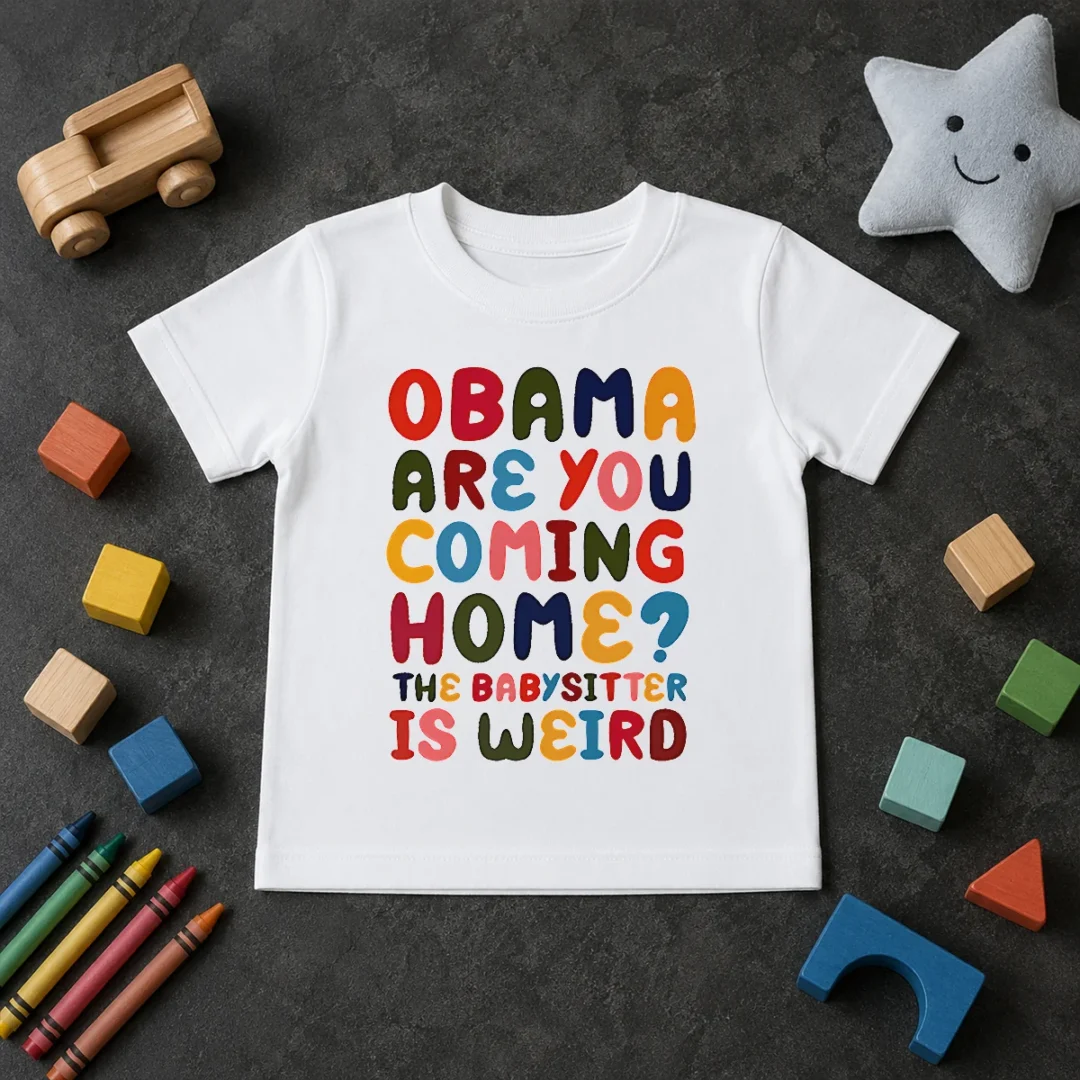 Pretty Top Obama Are You Coming Home The Babysitter Is Weird Colorful Bubble Letters Kids T Shirt Pretty Top Obama Are You Coming Home The Babysitter Is Weird Colorful Bubble Letters Kids T-Shirt