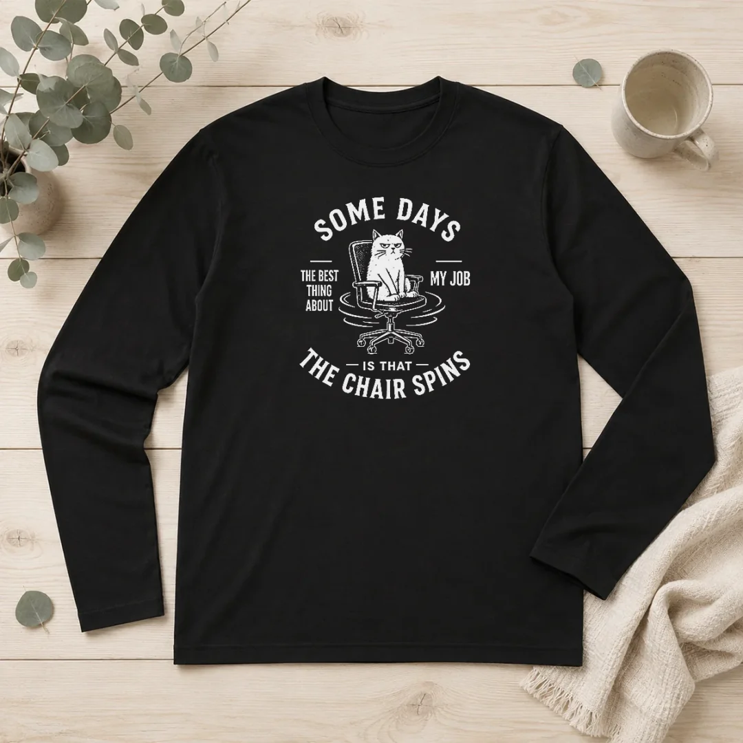 pretty-top-some-days-the-best-thing-about-my-job-is-that-the-chair-spins-geek-long-sleeve-shirt Pretty Top Some Days The Best Thing About My Job Is That The Chair Spins Geek Long Sleeve Shirt
