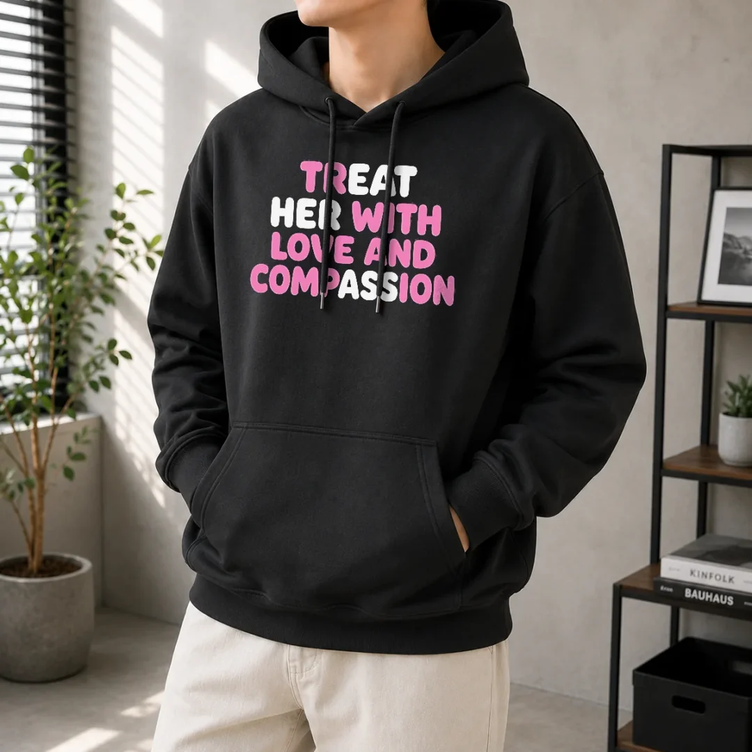 pretty-treat-her-with-love-and-compassion-kindness-hoodie Pretty Treat Her With Love And Compassion Kindness Hoodie