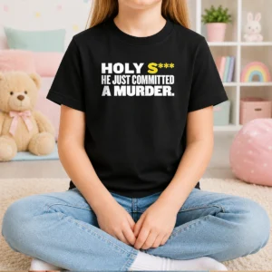 Official Holy S He Just Committed A Murder Funny Quote Kids T-Shirt