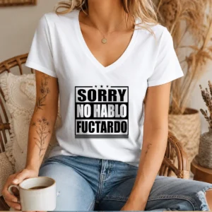 Premium Sorry No Hablo Fuctardo V-Neck Shirt