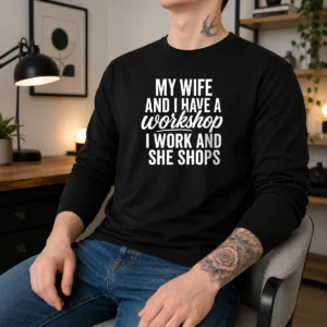 Awesome Couple Workshop My Wife Shops I Work Long Sleeve Shirt