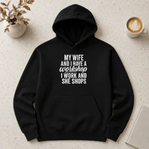 Happy Original Couple Workshop My Wife Shops I Work Hoodie