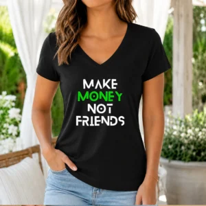 Top Make Money Not Friends Motivation Money Mindset Quote Hustle Slogan Men V-Neck Shirt