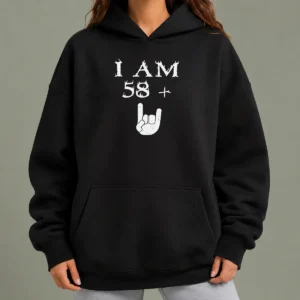 Hot Pretty I Am 58 Plus Hoodie
