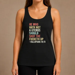 Top Pretty He WHO Hath Not A Uterus Should Shut The Fucketh Up Retro Tank Top