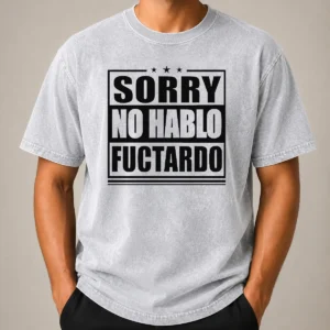 Hot Original Sorry No Hablo Fuctardo Sarcastic Language Barrier Washed T-Shirt