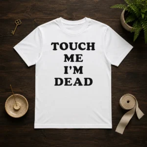 Top Touch Me I'M Dead Slogan Funny Quote Sarcastic t shirt in black cotton short sleeve