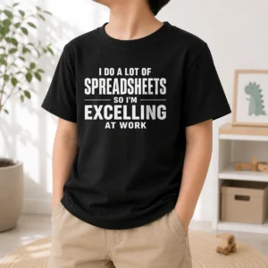 Hot Awesome I Do A Lot Of Spreadsheets So I'M Excelling At Work Geek Kids T-Shirt