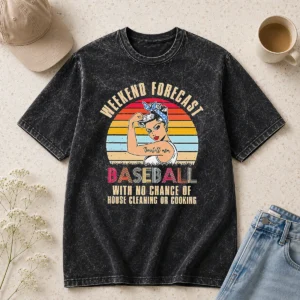 Funny Baseball Mom Weekend Forecast With No Chance Of House Cleaning Or Cooking Washed T-Shirt