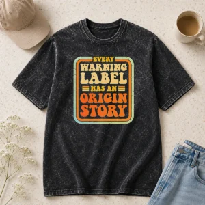 Awesome Hot Every Warning Label Has An Origin Story Retro Washed T-Shirt